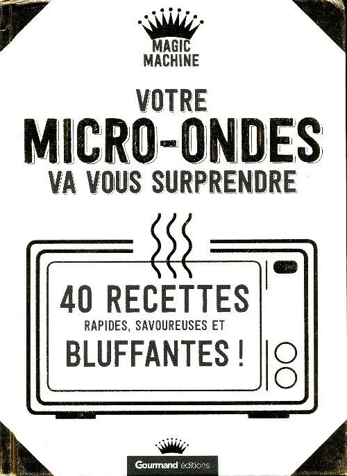 Votre micro-ondes va vous surprendre - Collectif