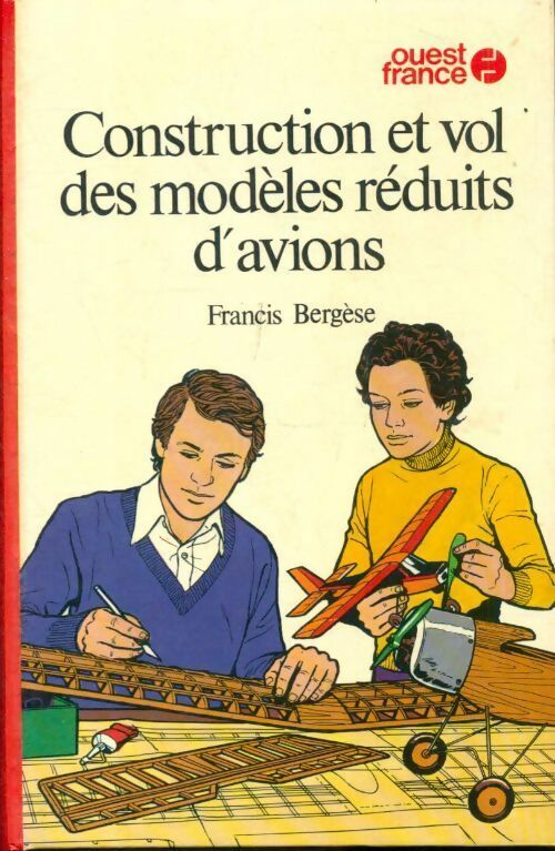 Construction et vol des modèles réduits d'avions - Francis Bergèse