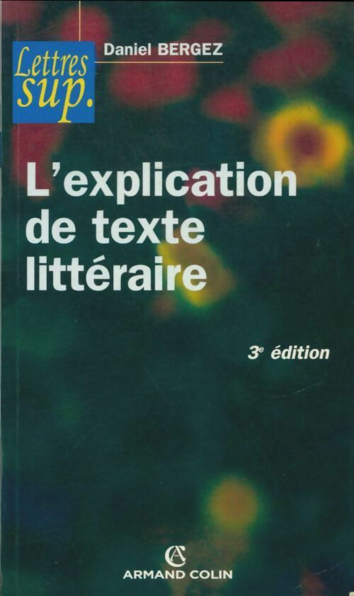 L'explication de texte littéraire - Daniel Bergez