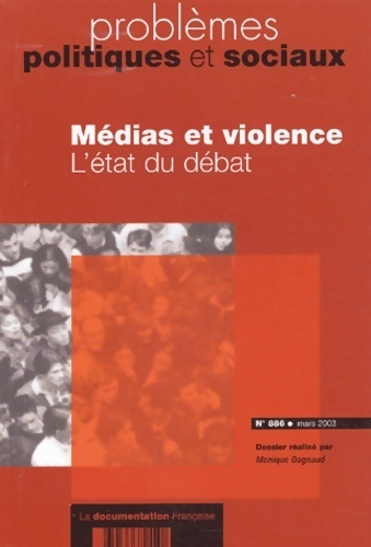 Problèmes politiques et sociaux n°886 : Médias et violence. L'état du débat - Collectif