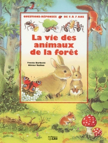 La vie des animaux de la foret. : Questions-réponses - Yvette Barbetti