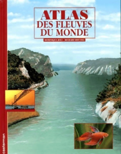 Atlas des fleuves du monde - Dominique Joly