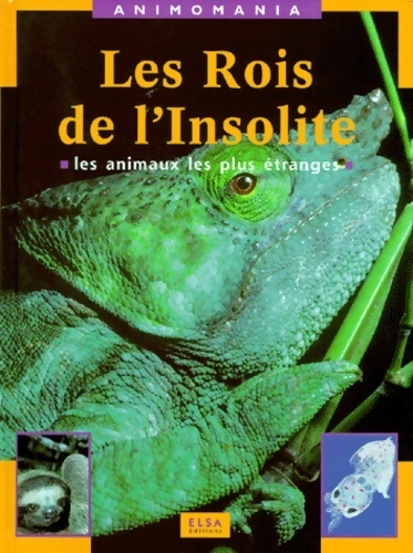 Les rois de l'insolite : Les animaux les plus étranges - Collectif