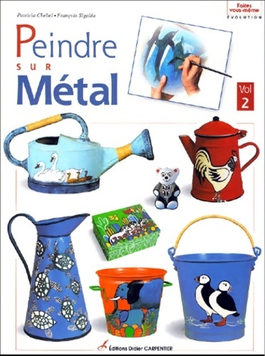 Peindre le métal Tome II : Les animaux imaginaires - Chebel Segalea