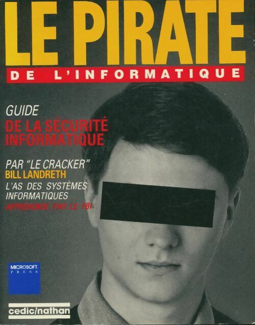 Le pirate de l'informatique : Guide de la sécurité informatique - Bill Landreth