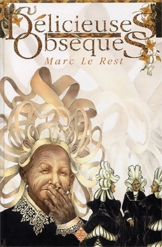 Délicieuses obsèques - Marc Le Rest