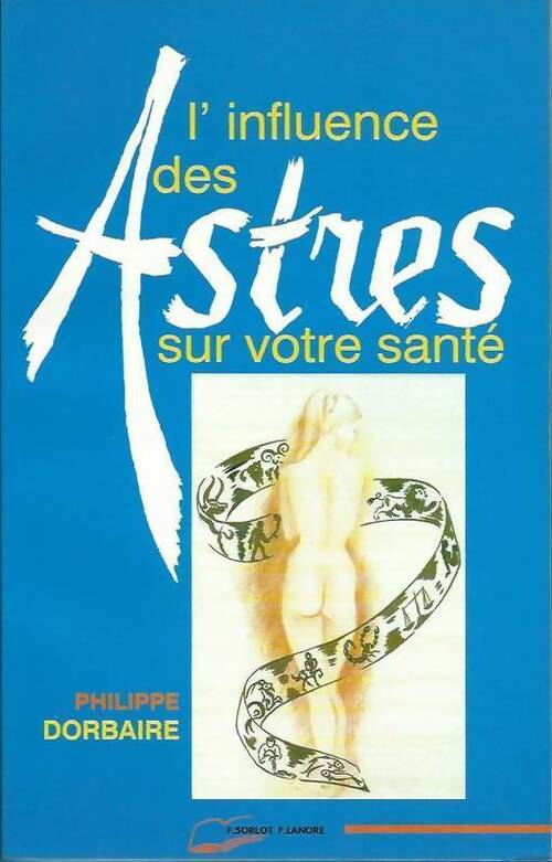 L'influence des astres sur votre santé - Philippe Dorbaire