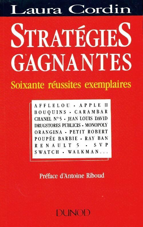 Stratégies gagnantes. Soixante réussites exemplaires - Laura Cordin