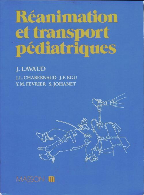 Réanimation et transport pédiatriques - Jean Lavaud