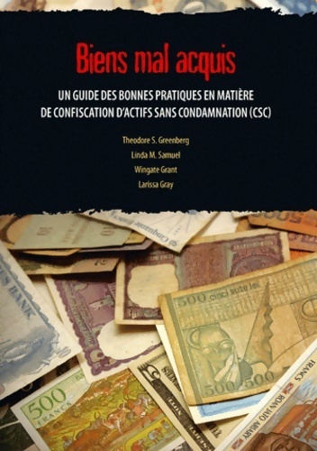 Biens mal acquis. Un guide des bonnes pratiques en matière de confiscation d'actifs sans condamnation (csc)