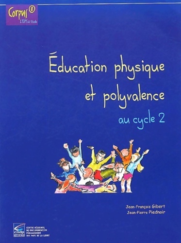 Education physique et polyvalence au cycle 2 - Jean-François Gibert