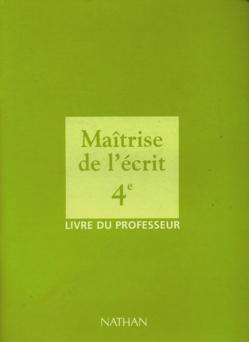 Maîtrise de l'écrit 4e : Livre du professeur - Bentolila