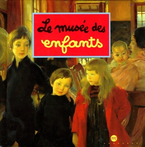 Le musée des enfants - Caroline Desnoëttes