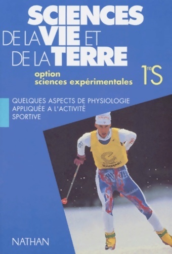 Sciences de la vie et de la terre option sciences expérimentales 1re s. Quelques aspects de physiologie appliquée à l'activité sportive - Biton