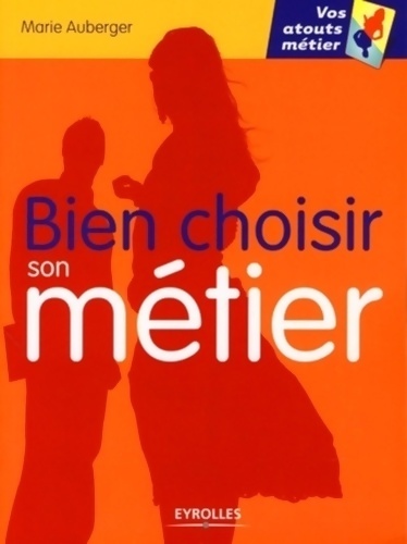 Bien choisir son métier - Marie Auberger