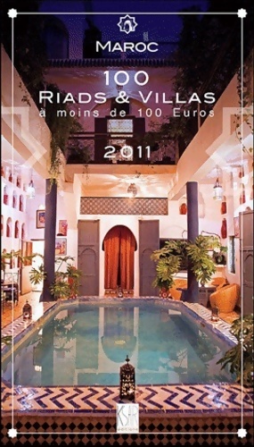 Maroc 100 riads et villas a moins de 100 euros 201 - Collectif