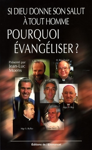 Si dieu donne son salut à tout homme pourquoi évangéliser ? : Post-modernité et nouvelle évangélisation - Jean-Luc Moens