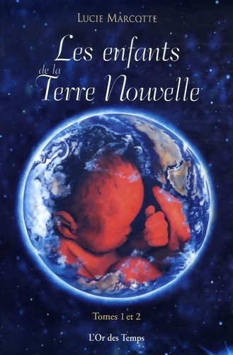 Enfants de la terre nouvelle - Lucie Marcotte
