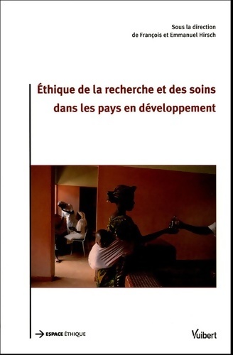 Ethique de la recherche et des soins dans les pays en développement - François Hirsch