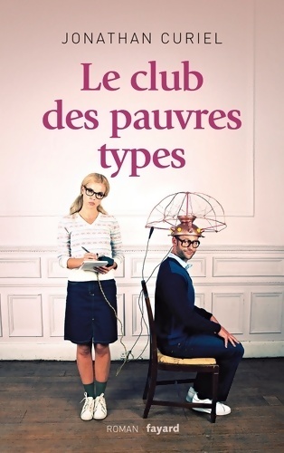 Le club des pauvres types - Jonathan Curiel