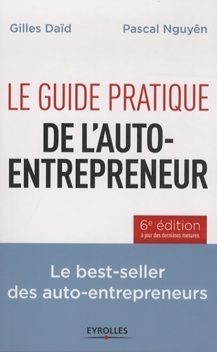 Le guide pratique de l'auto-entrepreneur : Les best-seller des auto-entrepreneurs - Gilles Daïd