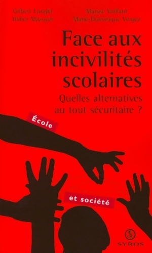 Face aux incivilités scolaires : Quelles alternatives au tout sécuritaire ? - Gilbert Longhi