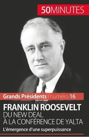 Franklin roosevelt. Du new deal à la conférence de yalta : L?émergence d?une superpuissance - Thomas Melchers