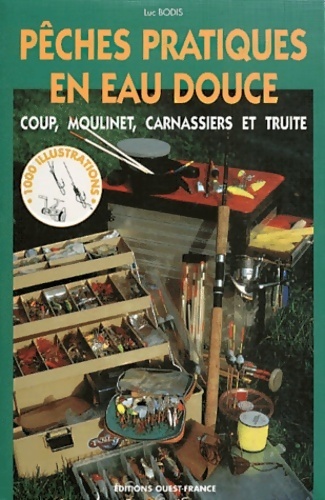 Pêches pratiques en eau douce : Coup moulinet carnassiers et truite - Luc Bodis