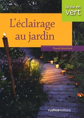 L'éclairage au jardin - Daniel Brochard