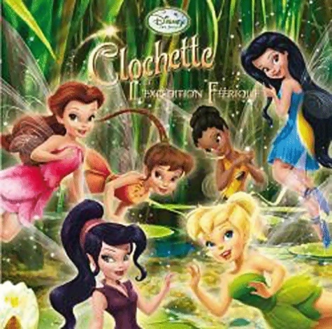 Disney monde enchanté - clochette et l'expédition féérique - Walt Disney