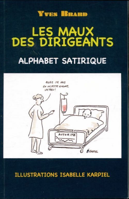 Les maux des dirigeants. Alphabet satirique - Yves Brard