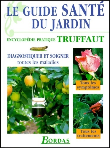 Le guide santé du jardin. Diagnostiquer et soigner toutes les maladies - Pippa Greenwood