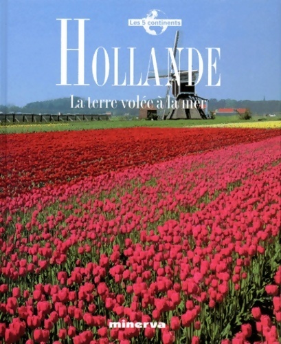 Hollande. La terre volée à la mer - Collectif