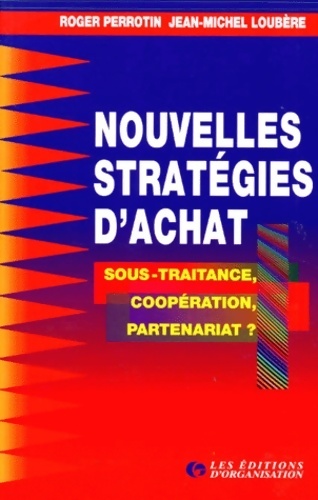 Nouvelles stratégies d'achat. Sous-traitance coopÃ©ration partenariat ? 2Ã¨me tirage 1997 2Ã¨me Ã©dition