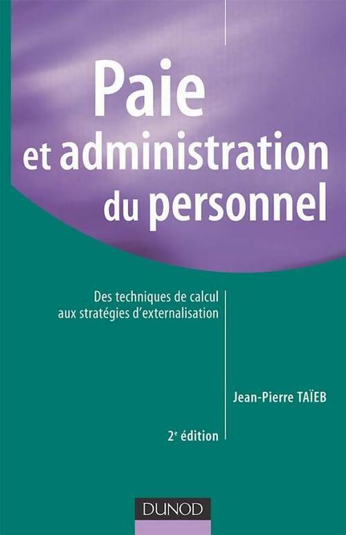 Paie et administration du personnel : Des techniques de calcul aux stratégies d'externalisation - Jean-Pierre Taïeb