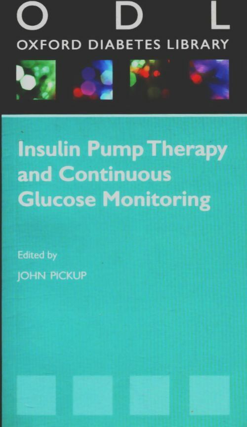 Insulin pump therapy and continuous glucose monitoring - John Pickup