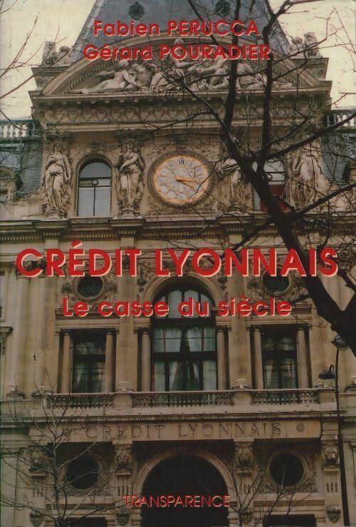 Crédit lyonnais, le casse du siècle - Fabien Perucca
