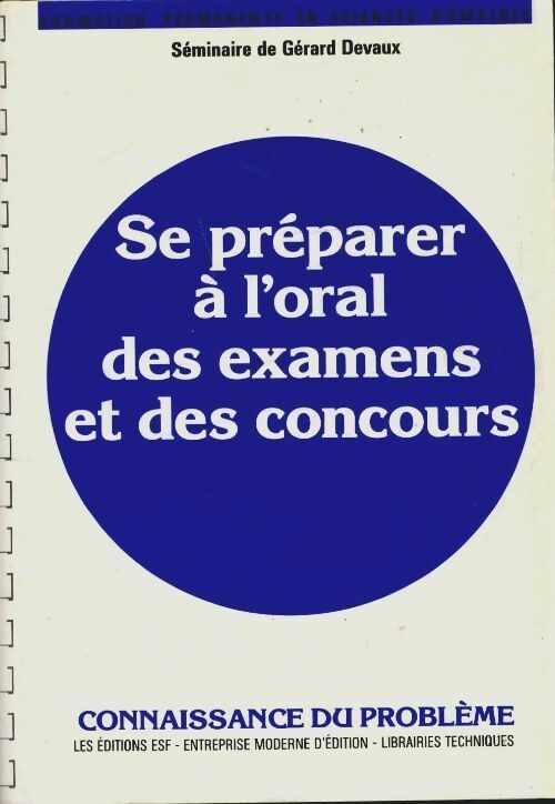 Se préparer a l'oral des examens et des concours. Connaissance du problème applications pratiques - Gérard Devaux