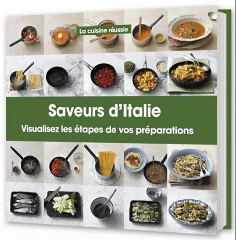 Saveurs d'Italie. Visualisez les étapes de vos préparations - Collectif
