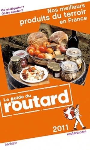 Nos meilleurs produits du terroir en France 2011 - Collectif