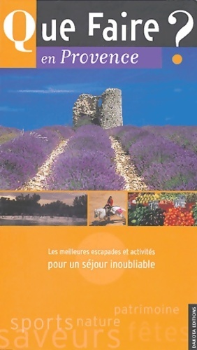 Que faire en Provence ? les meilleures escapades et activités pour un séjour inoubliable - Séverine Le Berre
