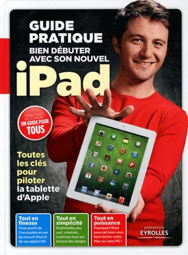 Bien débuter avec son nouvel ipad. Guide pratique. Toutes les clés pour piloter la tablette d'apple - Texto Alto
