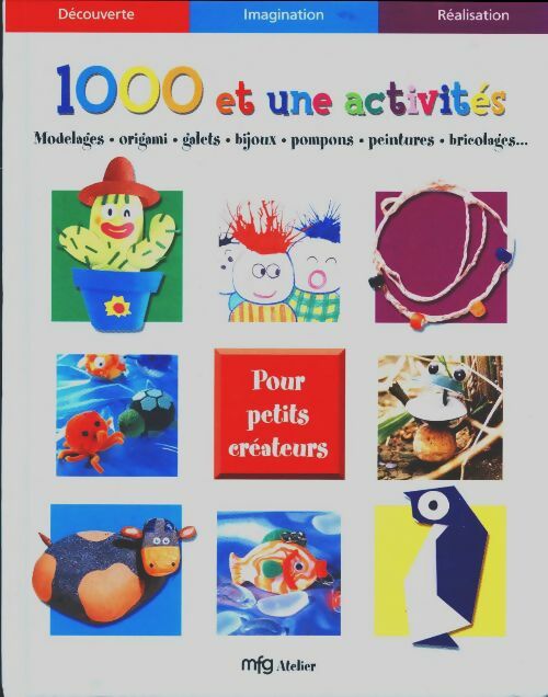 1000 et une activités pour petits créateurs - Collectif