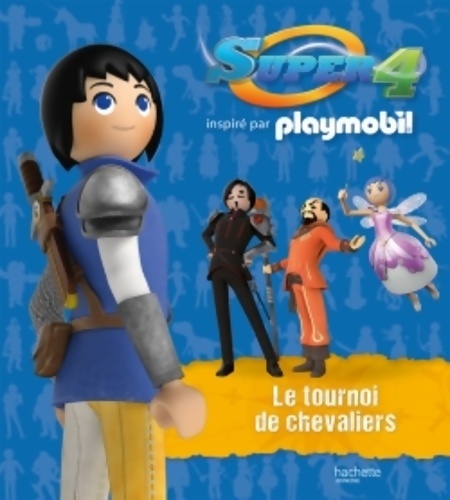 Playmobil super 4 / le tournoi des chevaliers - Christelle Chatel 