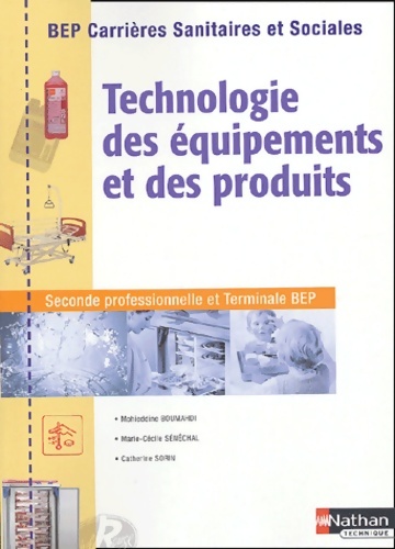 Technologie des équipements et des produits seconde professionnelle et terminale BEP : BEP carrières sanitaires et sociales - Mohieddine Boumahdi