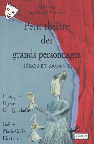 Petit théâtre des grands personnages Tome II : Héros et savants - Michel Fustier