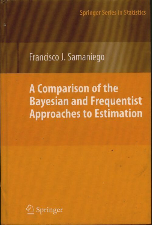 A comparison of the bayesian and frequentist approaches to estimation - Francisco J. Samaniego