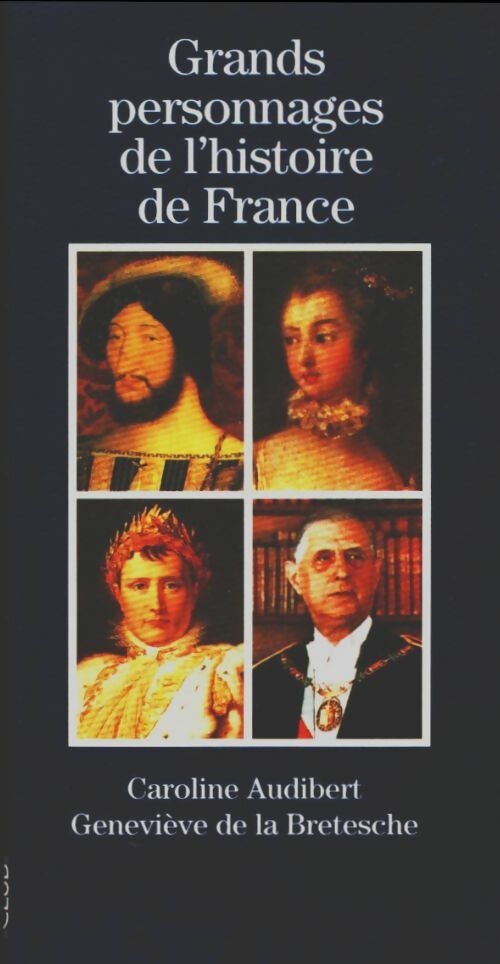 Grands personnages de l'histoire de France - Caroline Audibert