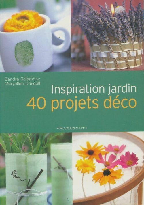 Inspiration jardin : 40 projets déco - Maryellen Sandra; Driscoll