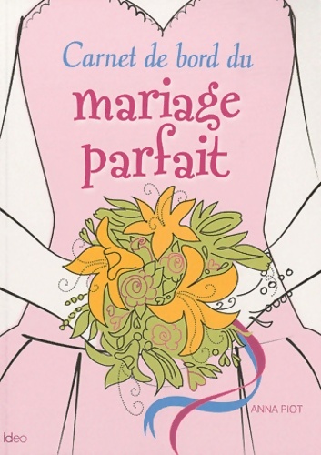 Carnet de bord du mariage parfait - Anna Piot